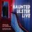 Haunted Ulster Live – Watch the trailer for the new Irish horror mockumentary